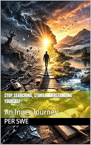  Stop Searching, Start Understanding Yourself : An Inner Journey 